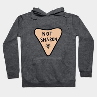 Not Sharon Planchette Hoodie